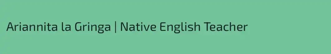 Ariannita la Gringa | Native English Teacher